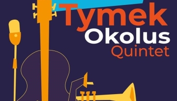Koncert  Tymek Okolus Quintet