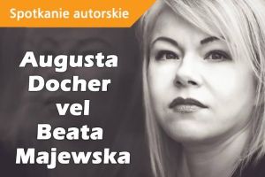 Spotkanie z Augustą Docher vel Beatą Majewską - zdjęcie1