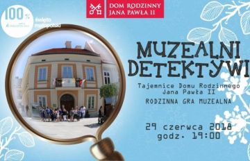 Muzealni detektywi. Tajemnice domu rodzinnego Jana Pawła II
