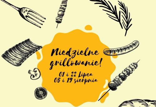 Niedzielne Grillowanie - 5 sierpnia 2018 r. !