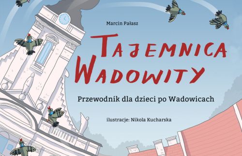 „Tajemnica Wadowity”, czyli przewodnik dla dzieci po Wadowicach