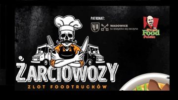Zapraszamy na III edycje Zlotu Foodtrucków do Wadowic