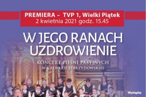 Koncert pieśni pasyjnych „W Jego ranach uzdrowienie” z Kalwarii Zebrzydowskiej - zdjęcie1