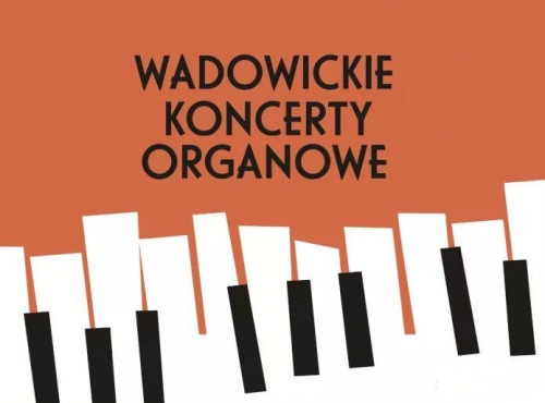 Wadowickie Koncerty Organowe (18 lipca)