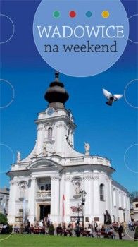 Wadowice na weekend - nowy przewodnik
