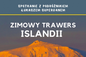 Zimowy trawers Islandii – spotkanie z Łukaszem Superganem - zdjęcie1