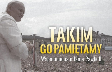 Takim Go Pamiętamy – Ks. Jakub Gil i Pani Maria Zadora o Janie Pawle II