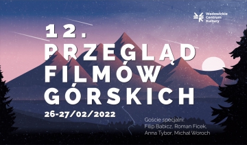 12.Przegląd Filmów Górskich 26-27 lutego 2022 r.