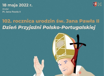 W 102. rocznicę urodzin św. Jana Pawła II – Dzień Przyjaźni Polsko-Portugalskiej