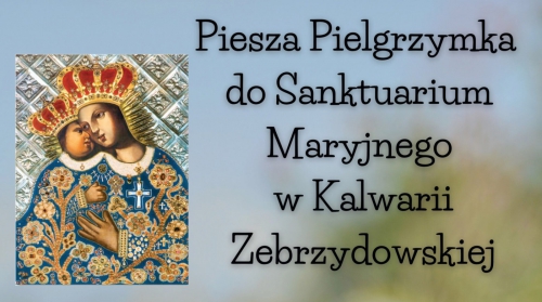 Piesza Pielgrzymka Do Kalwarii Zebrzydowskiej – 20 Maja A.D. 2023