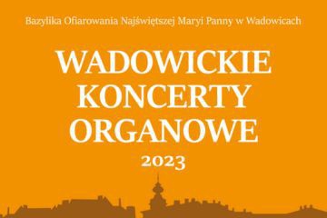 Wadowickie Koncerty Organowe - 16 lipca