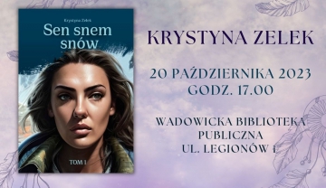 Poznaj autorkę powieści „Sen snem snów” - spotkanie z Krystyną Zelek