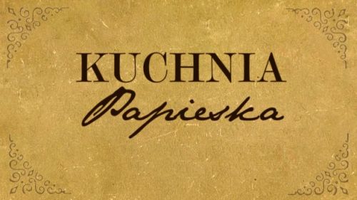 Kolejne odcinki Kuchni Papieskiej