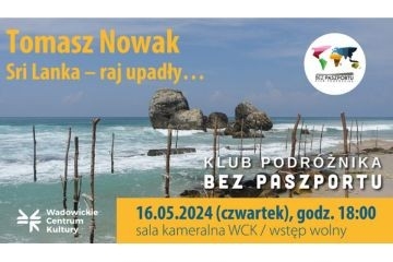 Klub Podróżnika “Bez Paszportu” Sri Lanka – raj upadły… – Tomasz Nowak