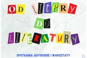 „Od litery do literatury”  – biblioteka zaprasza na spotkania autorskie i warsztaty