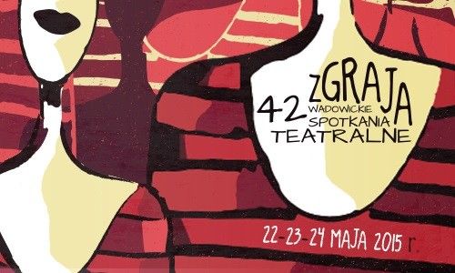 42. Wadowickie Spotkania Teatralne „ZGRAJA”