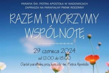 Parafialny Piknik Rodzinny „Razem Tworzymy Wspólnotę”