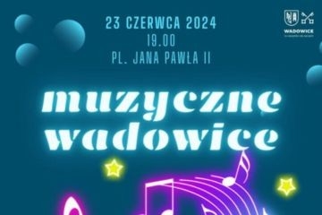 Muzyczne Wadowice powracają w wielkim stylu!