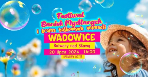 Festiwal Baniek Mydlanych i Kraina Bajkowych Animacji