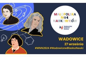 Małopolska Noc Naukowców 2024 w Wadowicach