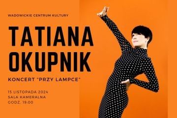 Tatiana Okupnik w Wadowickim Centrum Kultury