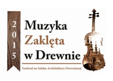 IX edycja Festiwalu Muzyka Zaklęta w Drewnie