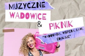 Muzyczne Wadowice 2025 – czyli rozśpiewane i roztańczone wakacje