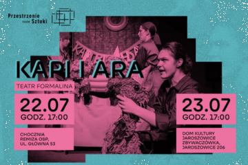 Spektakl „Kapi i Ara” Teatru Formalina w Choczni i Zbywaczówce