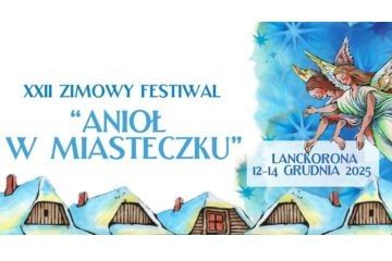 LANCKORONA - XXII Zimowy Festiwal ANIOŁ w Miasteczku