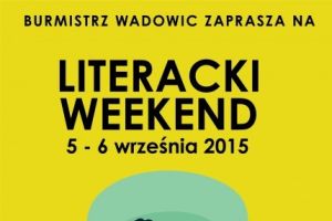 Literacki weekend w Wadowicach - 5-6 września 2015 - zdjęcie1