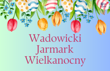 VII Wadowicki Jarmark Wielkanocny