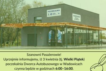 Zmiana godzin funkcjonowania poczekalni Dworca Autobusowego w Wadowicach w okresie Świąt Wielkanocny