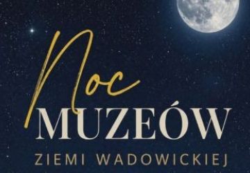 Noc Muzeów Ziemi Wadowickiej 2026