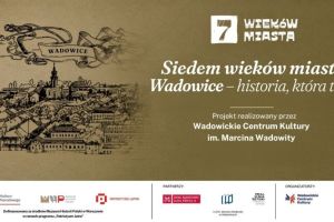 Projekt „Siedem wieków miasta. Wadowice – historia, która trwa” w WCK - zdjęcie1