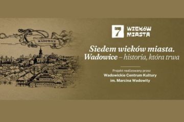Projekt „Siedem wieków miasta. Wadowice – historia, która trwa” w WCK