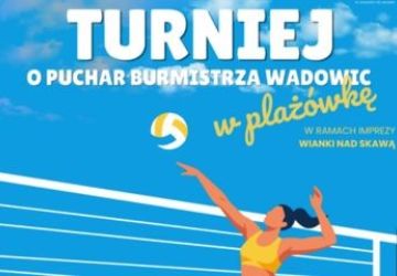 Turniej o Puchar Burmistrza Wadowic w siatkówce plażowej