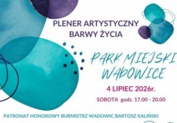 Letnie plenery artystyczne „Barwy Życia” w Wadowicach od 4 lipca do 20 września
