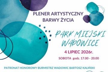 Letnie plenery artystyczne „Barwy Życia” w Wadowicach do 20 września