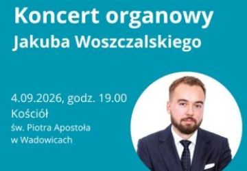 W kościele św. Piotra Apostoła w Wadowicach koncert organowy Jakuba Woszczalskiego