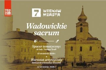 Wadowickie sacrum – spacer i warsztaty