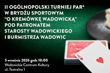 II Ogólnopolski Turniej Par* w Brydżu Sportowym „O kremówkę Wadowicką”