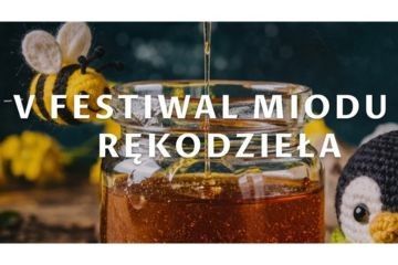V Festiwal Miodu i Rękodzieła w Czarnym Groniu