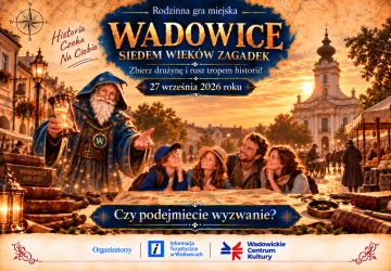 „Wadowice. Siedem wieków zagadek” – zbierz drużynę i rusz na spotkanie z historią!