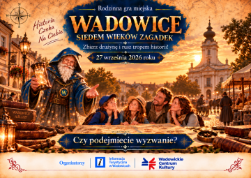 „Wadowice. Siedem wieków zagadek” – zbierz drużynę i rusz na spotkanie z historią!