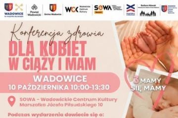VI Konferencja Zdrowia dla Kobiet w Ciąży i Mam w Wadowicach