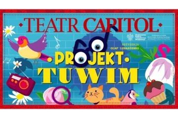 Spektakl „Projekt TUWIM” Teatr Capitol