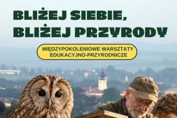Bliżej siebie, bliżej przyrody – międzypokoleniowe spotkania z naturą
