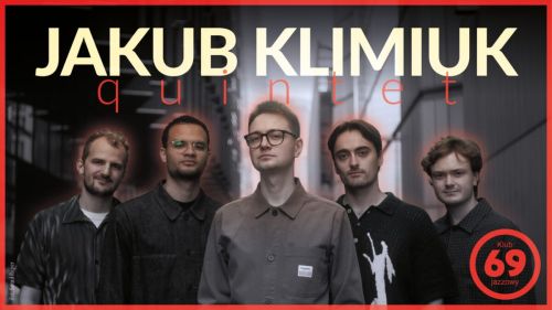 Z Londynu i Amsterdamu do Andrychowa – Jakub Klimiuk Quintet w Klubie jazzowym 69