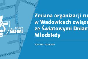Zmiana organizacji ruchu w Wadowicach na czas ŚDM - zdjęcie2