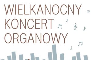 Wielkanocny Koncert Organowy - zdjęcie1
